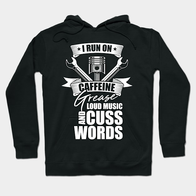 I Run on Caffeine Loud Music Cuss Words Quote  Mechanic Hoodie by Riffize